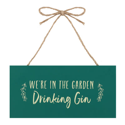 We're in the Garden Drinking Gin Hanging Garden Sign