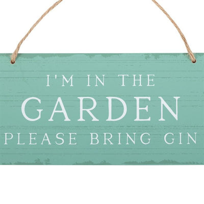 I'm in the Garden Please Bring Gin Hanging Sign